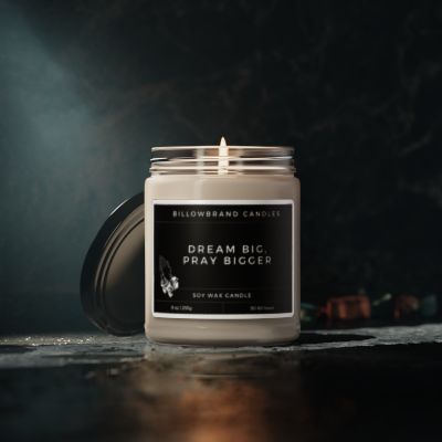 Billowcandle- “Dream Big, Pray Bigger” - 9oz