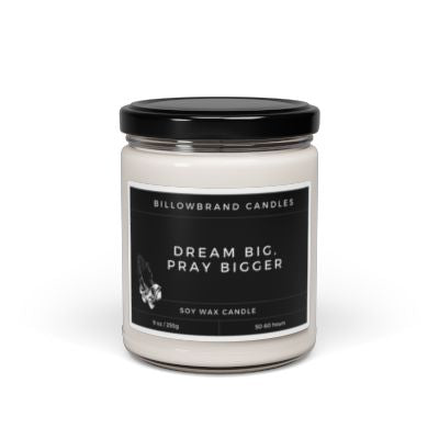 Billowcandle- “Dream Big, Pray Bigger” - 9oz
